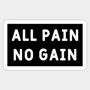 All pain, no gain Magnet